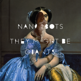 Nanobots They Might Be Giants