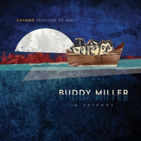 Cayamo Sessions At Sea Buddy Miller