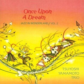 Once Upon a Dream Tsuyoshi Yamamoto Trio