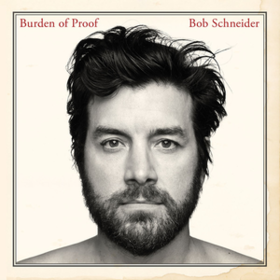 Burden Of Proof Bob Schneider