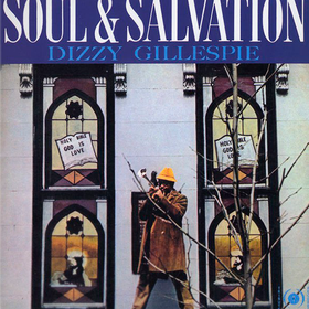 Soul & Salvation Dizzy Gillespie