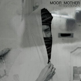Fetish Bones (10th Anniversary Edition) Moor Mother