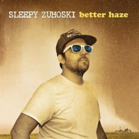 Better Haze Sleepy Zuhoski