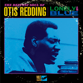 Lonely & Blue: The Deepest Soul Of Otis Redding Otis Redding
