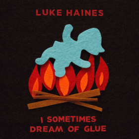 I Sometimes Dream Of Glue Luke Haines