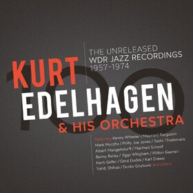The Unreleased WDR Jazz Recordings 1957 - 1974 Kurt Edelhagen & His Orchestra