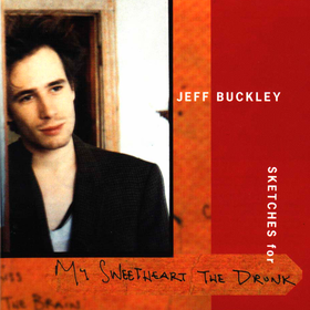 Sketches For My Sweetheart the Drunk Jeff Buckley