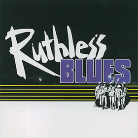 Ruthless Blues Ruthless Blues