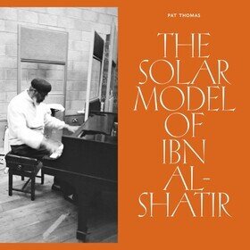 The Solar Model Of Ibn Al-Shatir Pat Thomas