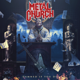 Damned If You Do Metal Church