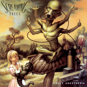 Uncle Anesthesia Screaming Trees