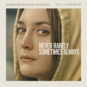 Never Rarely Sometimes Always (Original Motion Picture Soundtrack) Julia Holter