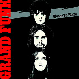 Closer To Home Grand Funk Railroad
