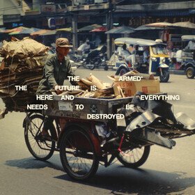 The Future Is Here And Everything Needs To Be Destroyed Armed
