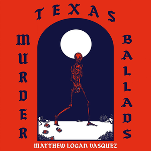 Texas Murder Ballads