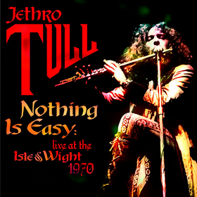 Nothing Is Easy: Live At The Isle Of Wight  Jethro Tull