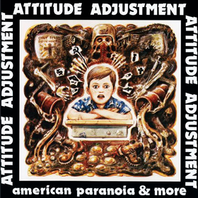 American Paranoia & More Attitude Adjustment