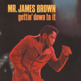 Gettin' Down To It James Brown