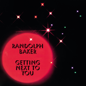 Getting Next To You Randolph Baker