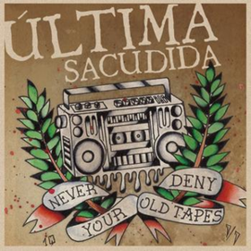 Never Deny Your Old Tapes Ultima Sacudida