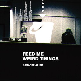 Feed Me Weird Things (25th Anniversary Limited Edition) Squarepusher