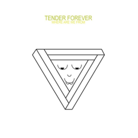 Where Are We From Tender Forever