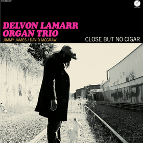 Close But No Cigar Delvon Lamarr Organ Trio