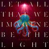 Let All That We Imagine Be The Light (Barnes & Noble Exclusive) (Signed)