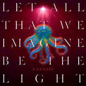 Let All That We Imagine Be The Light (Barnes & Noble Exclusive) (Signed) Garbage
