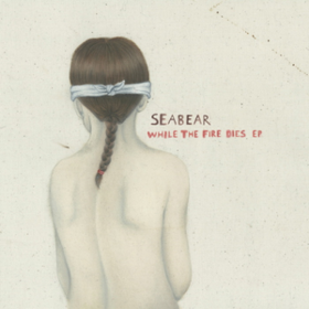 While The Fire Dies Seabear