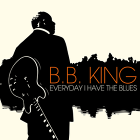 Everyday I Have The Blues B.B. King