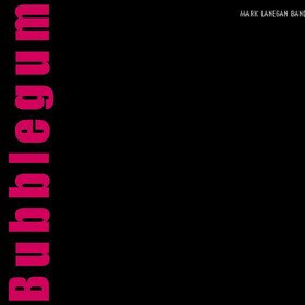 Bubblegum Mark Lanegan