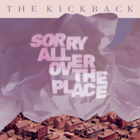 Sorry All Over The Place Kickback