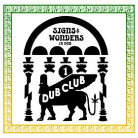 Signs & Wonders In Dub Dub Club