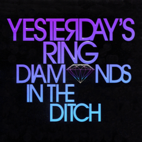 Diamonds In The Ditch Yesterday'S Ring