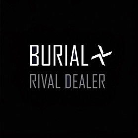 Rival Dealer EP Burial