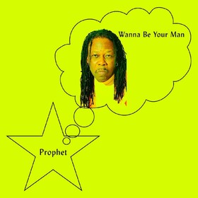 Wanna Be Your Man Prophet