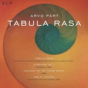 Tabula Rasa/Symphony 1/Collage On a Theme B-A-C-H/Pro Et Contra Arvo Part