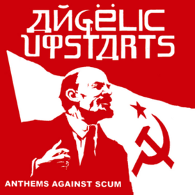 Anthems Against Scum Angelic Upstarts