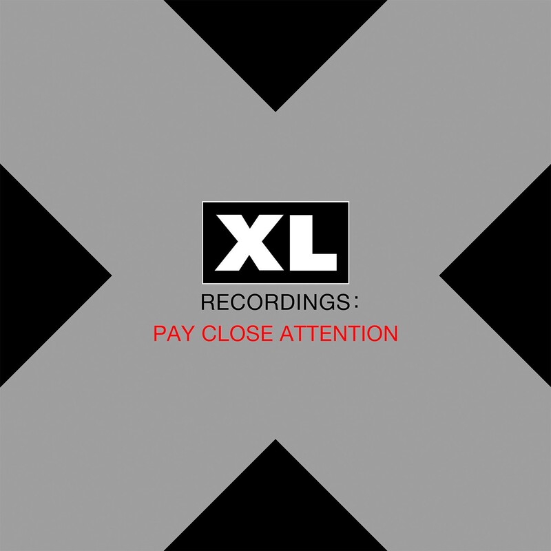 XL Recordings: Pay Close Attention