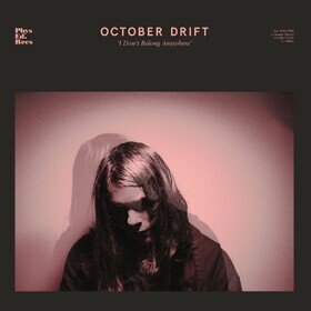 I Don't Belong Anywhere (Limited Edition) October Drift