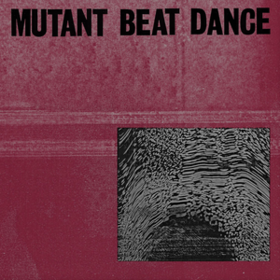 Mutant Beat Dance Mutant Beat Dance