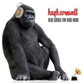 New Songs For King Kong Hugh Cornwell