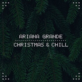 Christmas & Chill Ariana Grande