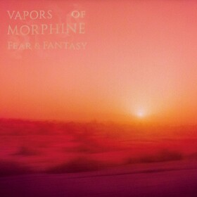 Fear & Fantasy (Limited Edition) Vapors Of Morphine