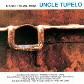 March 16-20, 1992 Uncle Tupelo