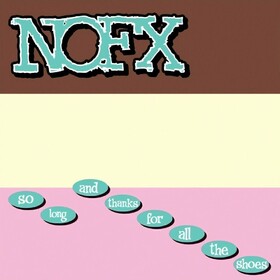 So Long and Thanks For All The Shoes (Limited Edition) Nofx