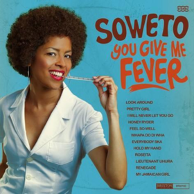 You Give Me Fever Soweto