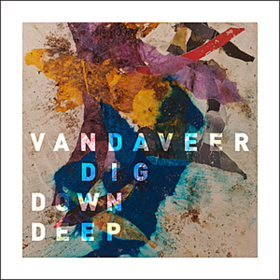Dig Down Deep Vandaveer