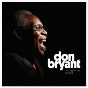 Don't Give Up On Love Don Bryant